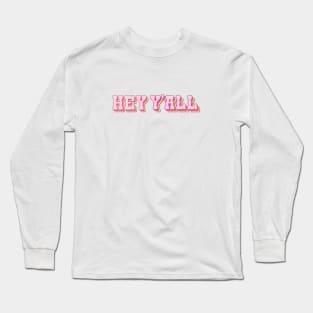 Hey Y'all Long Sleeve T-Shirt